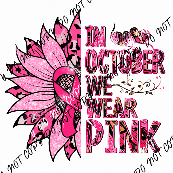 In October We Wear Pink Sunflower Breast Cancer Awareness DTF Transfer - We Print U Press DTF Transfers