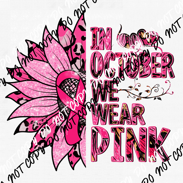 In October We Wear Pink Sunflower Breast Cancer Awareness DTF Transfer - We Print U Press DTF Transfers