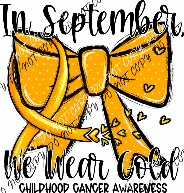 In September We Wear Gold Childhood Cancer Awareness Dtf Transfer Rtp Transfers