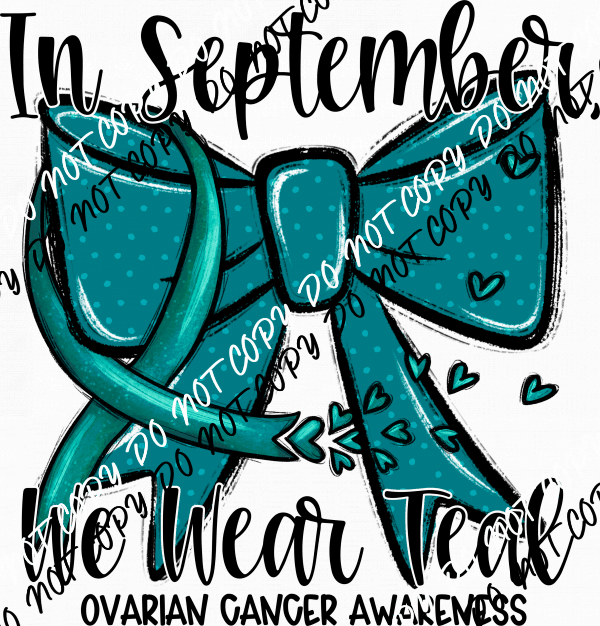 In September We Wear Teal Ovarian Cancer Awareness DTF Transfer - We Print U Press DTF Transfers