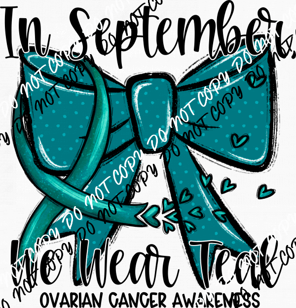 In September We Wear Teal Ovarian Cancer Awareness DTF Transfer - We Print U Press DTF Transfers