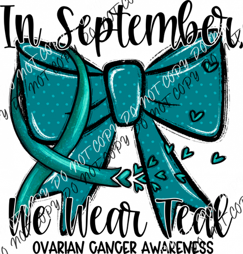 In September We Wear Teal Ovarian Cancer Awareness Dtf Transfer Rtp Transfers