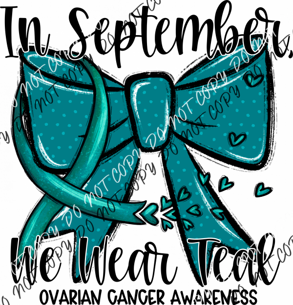 In September We Wear Teal Ovarian Cancer Awareness Dtf Transfer Rtp Transfers