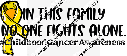 In This Family No One Fights Alone - We Print U Press DTF Transfers