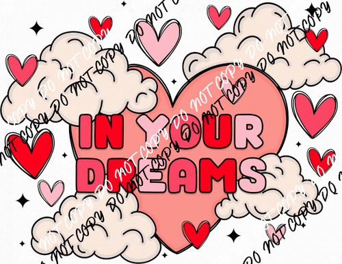 In Your Dreams Heart Clouds DTF Transfer - We Print U Press DTF Transfers