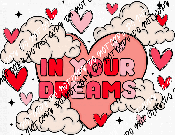 In Your Dreams Heart Clouds DTF Transfer - We Print U Press DTF Transfers