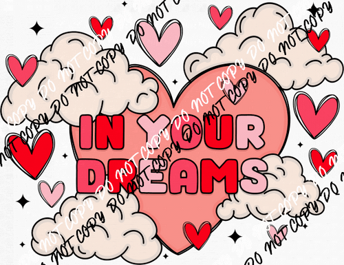 In Your Dreams Heart Clouds DTF Transfer - We Print U Press DTF Transfers