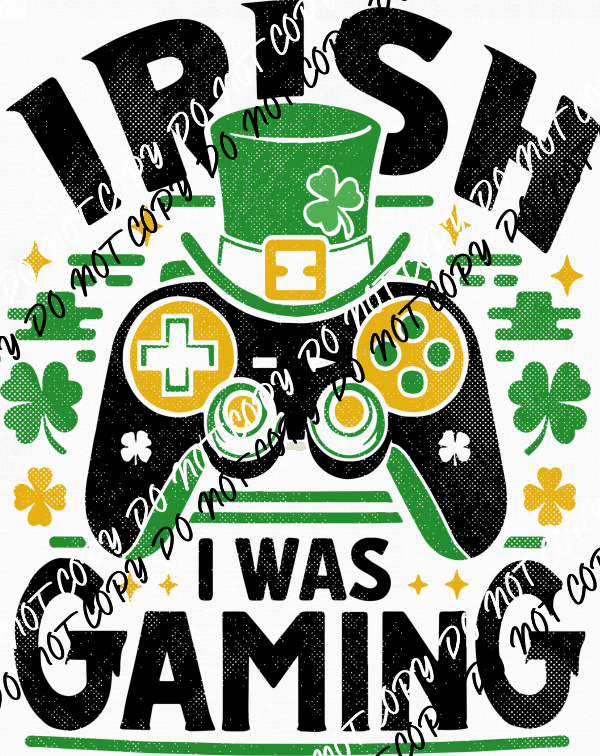 Irish I Was Gaming DTF Transfer - We Print U Press DTF Transfers