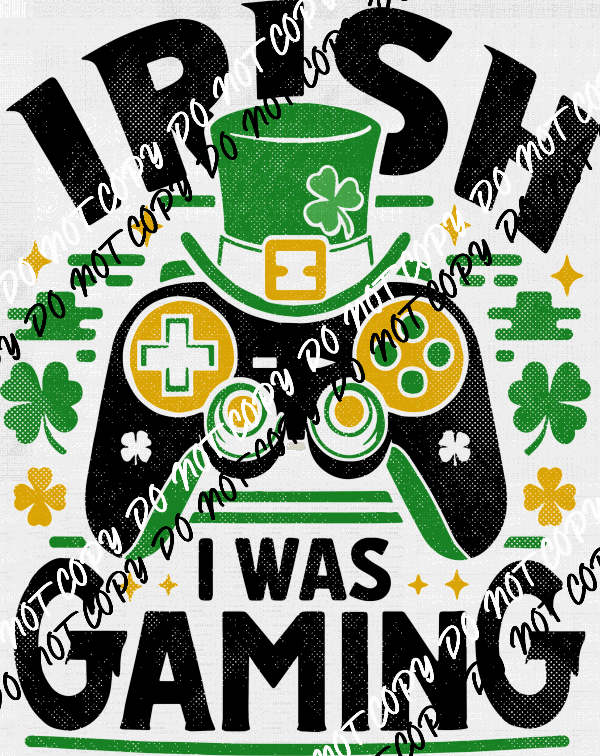 Irish I Was Gaming DTF Transfer - We Print U Press DTF Transfers