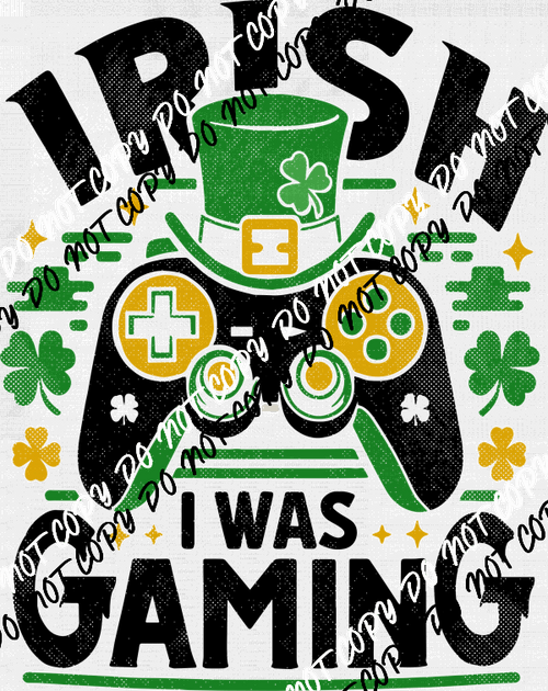 Irish I Was Gaming DTF Transfer - We Print U Press DTF Transfers