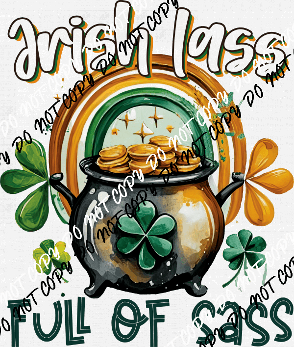 "Irish Lass Full of Sass" St. Patrick's Day DTF Transfer - We Print U Press DTF Transfers