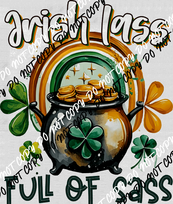 "Irish Lass Full of Sass" St. Patrick's Day DTF Transfer - We Print U Press DTF Transfers