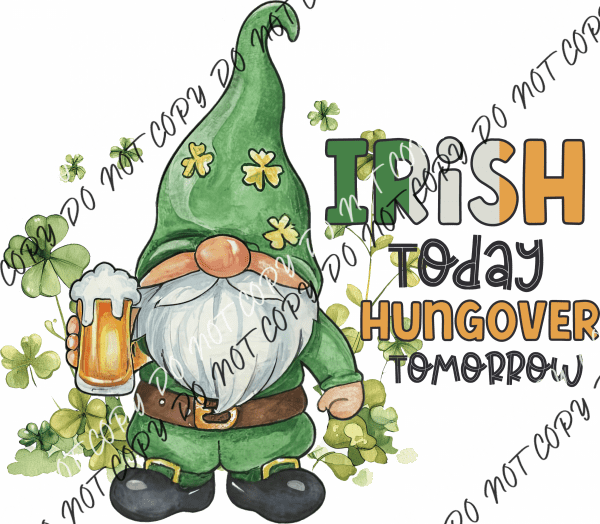 ’Irish Today Hungover Tomorrow’ St. Patrick’s Day Dtf Transfer