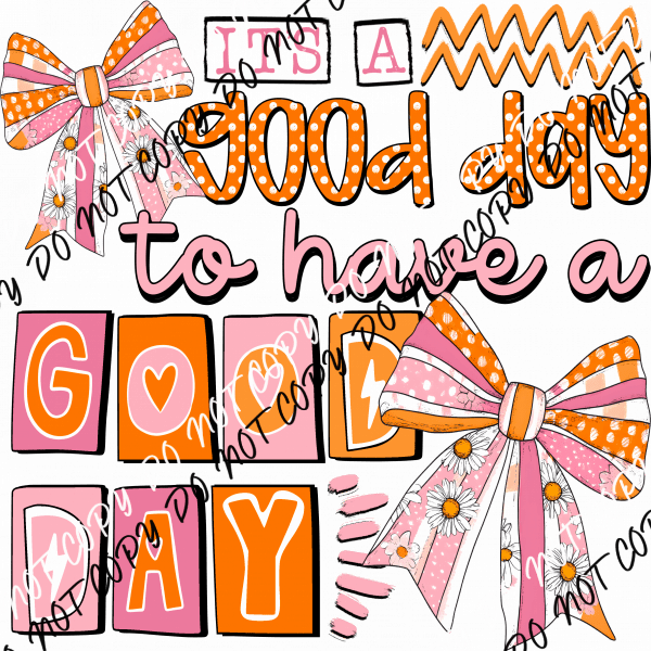 It’s a Good Day DTF Transfer - We Print U Press DTF Transfers