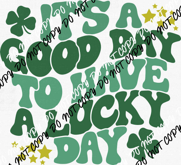 Its A Good Day To Have A Lucky Day DTF Transfer - We Print U Press DTF Transfers