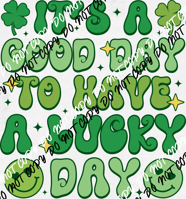 It's a Good Day to Have a Lucky Day DTF Transfer - We Print U Press DTF Transfers