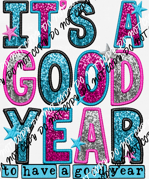 It's a Good Year to Have a Good Year faux sequin and embroidery DTF Transfer - We Print U Press DTF Transfers