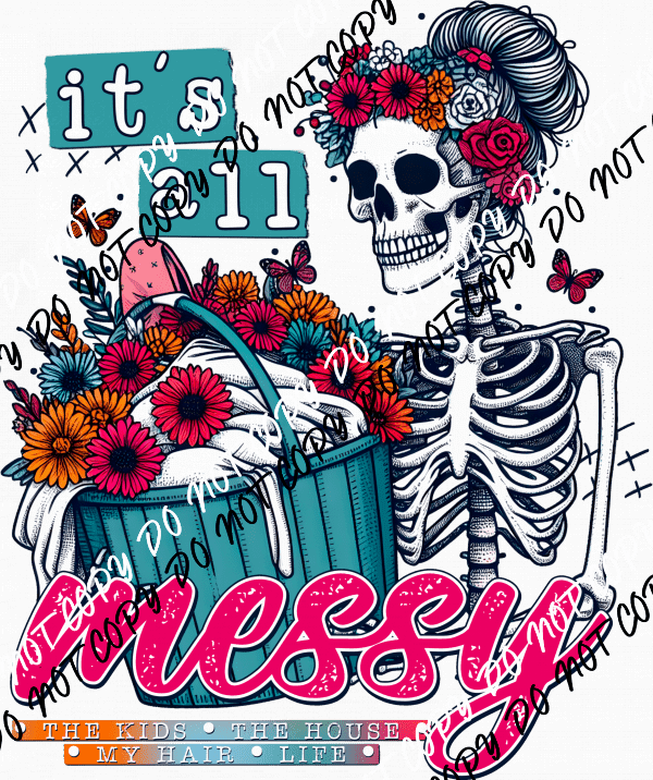 It's All Messy Skeleton Mom DTF Transfer - We Print U Press DTF Transfers