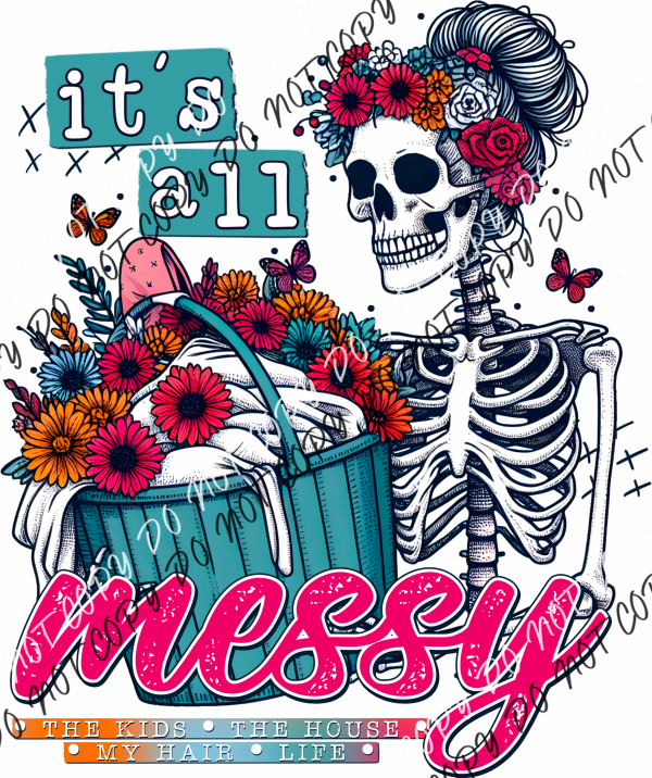 It’s All Messy Skeleton Mom Dtf Transfer Rtp Transfers