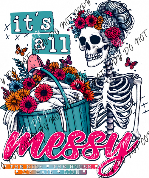 It’s All Messy Skeleton Mom Dtf Transfer Rtp Transfers