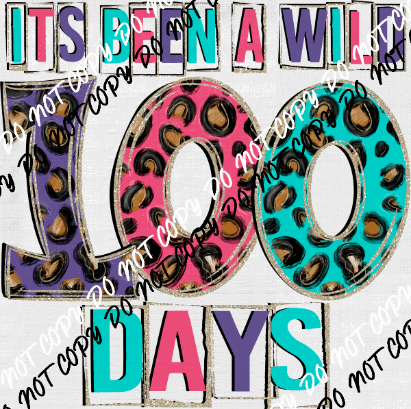 It's Been a Wild 100 Days DTF Transfer - We Print U Press DTF Transfers