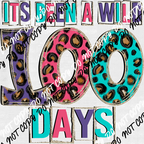 It's Been a Wild 100 Days DTF Transfer - We Print U Press DTF Transfers
