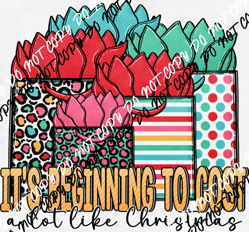 It's Beginning to Cost a Lot Like Christmas DTF Transfer - We Print U Press DTF Transfers