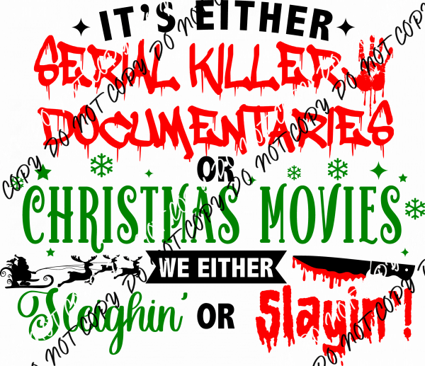 It's Either Serial Killer Documentaries or Christmas Movies Black Text DTF Transfer - We Print U Press DTF Transfers