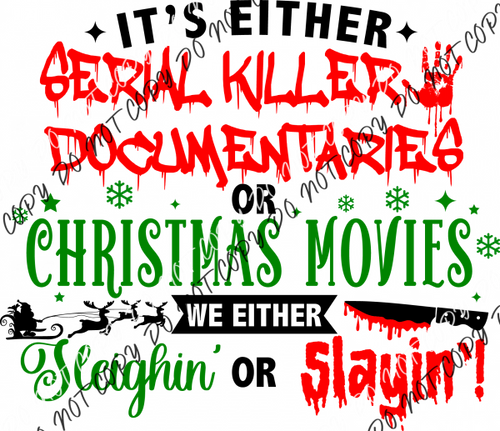 Its Either Serial Killer Documentaries Or Christmas Movies Black Text Dtf Transfer