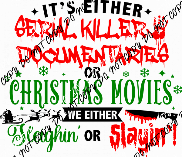 It's Either Serial Killer Documentaries or Christmas Movies Black Text DTF Transfer - We Print U Press DTF Transfers