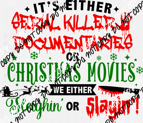 It's Either Serial Killer Documentaries or Christmas Movies Black Text DTF Transfer - We Print U Press DTF Transfers
