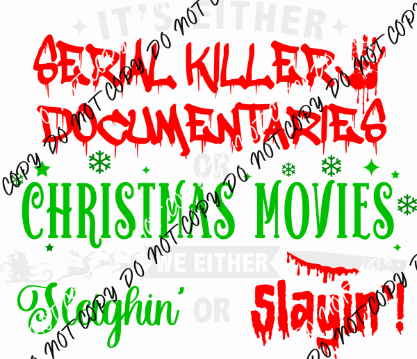 It's Either Serial Killer Documentaries or Christmas Movies White Text DTF Transfer - We Print U Press DTF Transfers