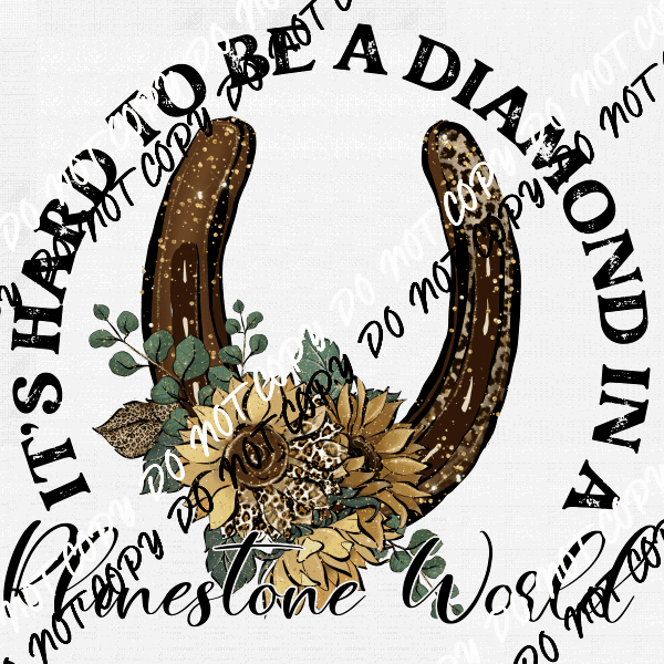 It's Hard to be a Diamond in a Rhinestone World Transfer - We Print U Press DTF Transfers