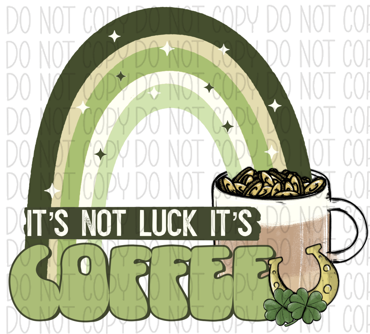 Its Not Luck Coffee Dtf Transfer