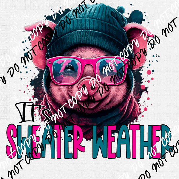 It's Sweater Weather / It's Sweater Weather Bitches DTF Transfer - We Print U Press DTF Transfers