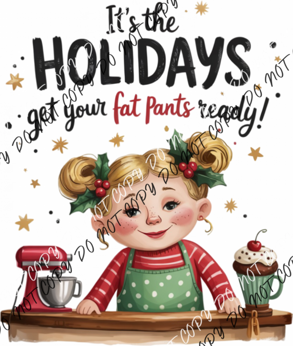 It’s the Holidays Get Your Fat Pants Ready DTF Transfer RTP DTF Transfers