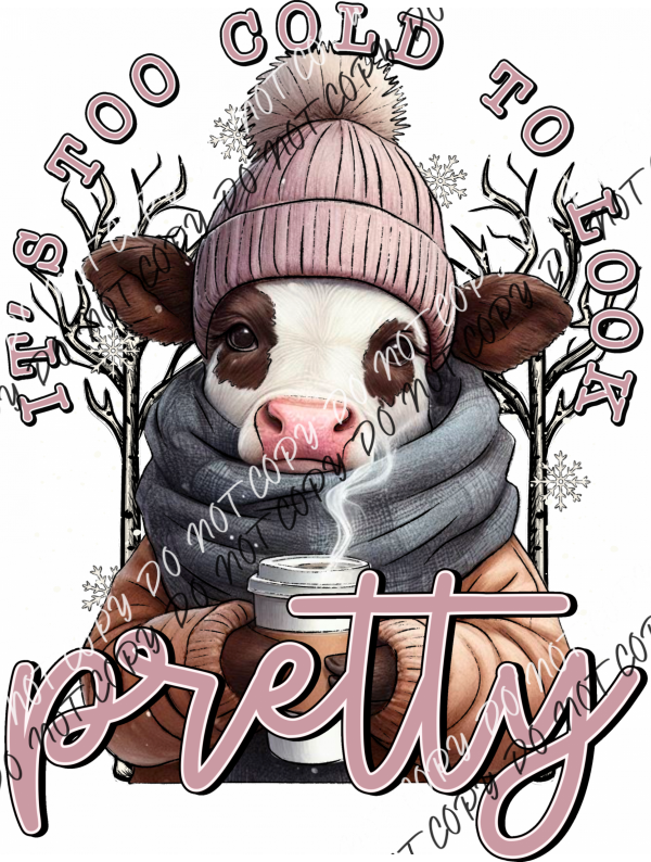 Its Too Cold To Be Pretty Cow Dtf Transfer Rtp Transfers