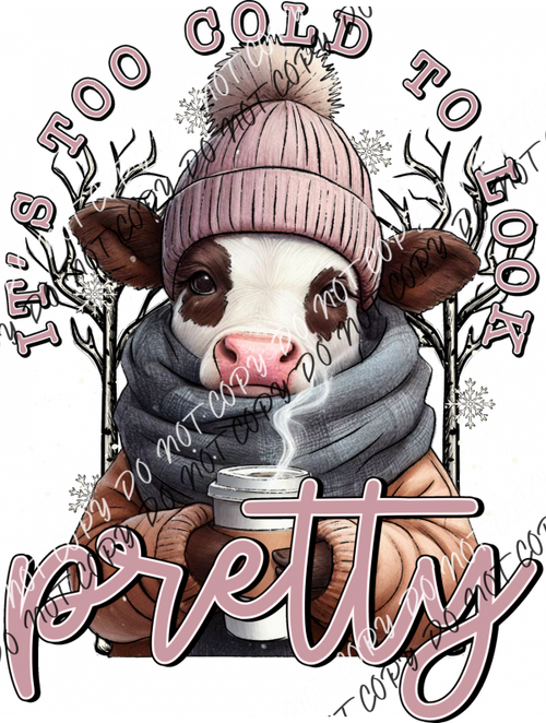 Its Too Cold To Be Pretty Cow Dtf Transfer Rtp Transfers