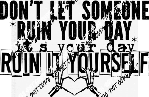 It's Your Day Ruin it Yourself DTF Transfer - We Print U Press DTF Transfers