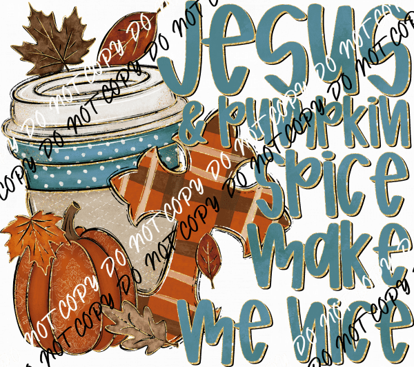 Jesus and Pumpkin Spice Make Me Nice DTF Transfer - We Print U Press DTF Transfers