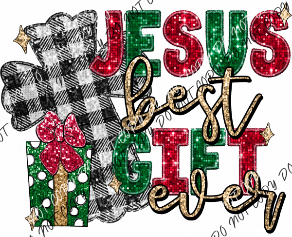 Jesus Best Gift Ever Faux Sequin And Embroidery Dtf Transfer Rtp Transfers