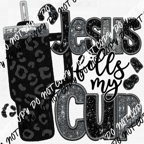 Jesus Fills My Cup faux sequin and embroidery DTF Transfer - We Print U Press DTF Transfers