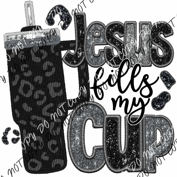 Jesus Fills My Cup Faux Sequin And Embroidery Dtf Transfer Rtp Transfers