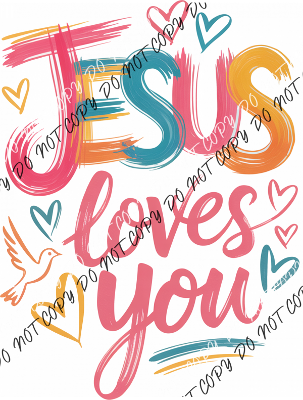 Jesus Loves You Paintbrushed Bright Colors DTF Transfer RTP DTF Transfers