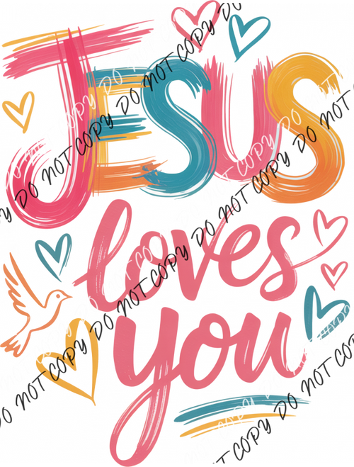 Jesus Loves You Paintbrushed Bright Colors DTF Transfer RTP DTF Transfers