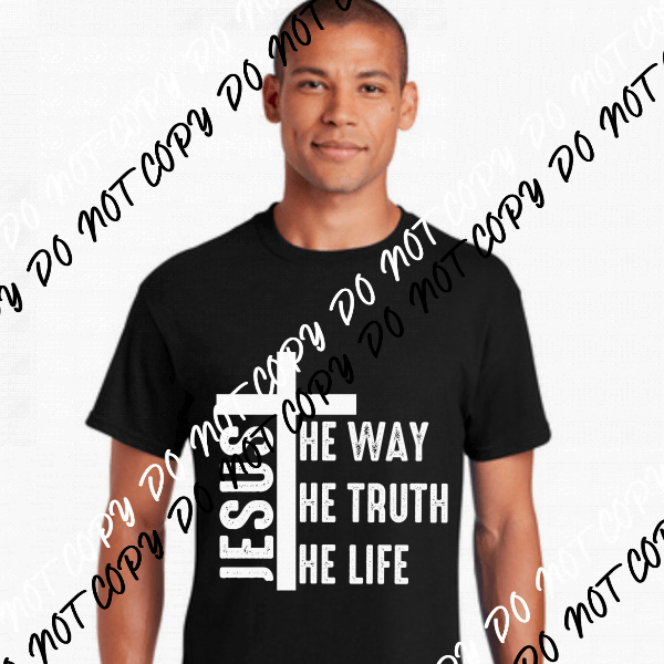 Jesus The Way The Truth The Life White or Black Print DTF Transfer - We Print U Press DTF Transfers