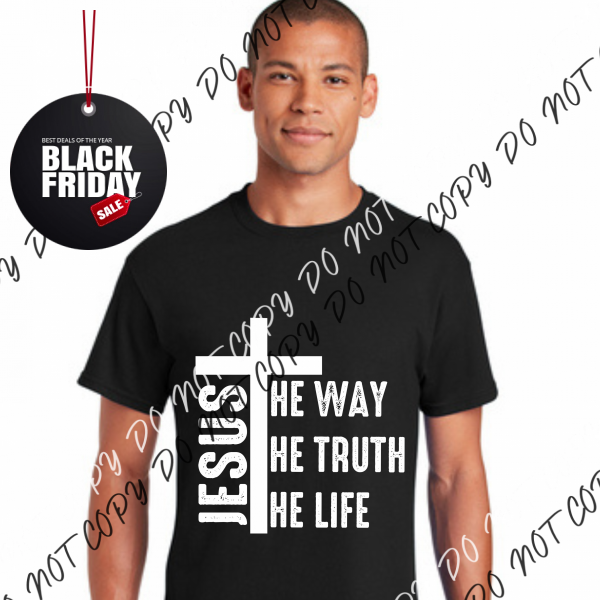 Jesus The Way Truth Life White Or Black Print Dtf Transfer Adult Xl-2Xl 12” / Rtp Transfers