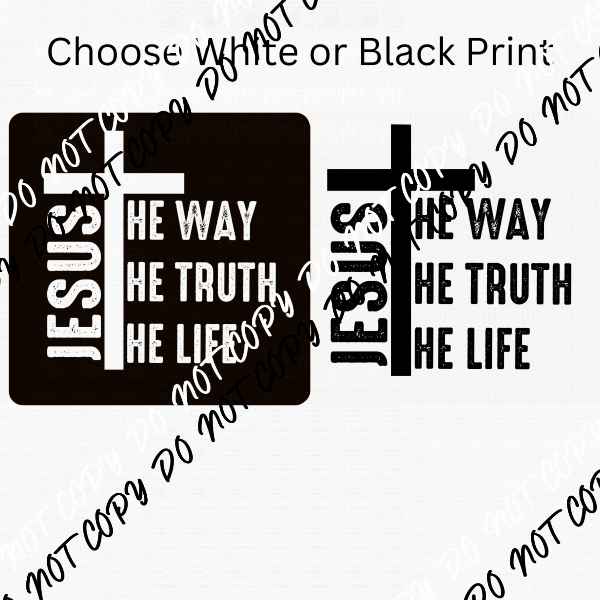 Jesus The Way The Truth The Life White or Black Print DTF Transfer - We Print U Press DTF Transfers