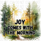 Joy Comes With The Morning Dtf Transfer