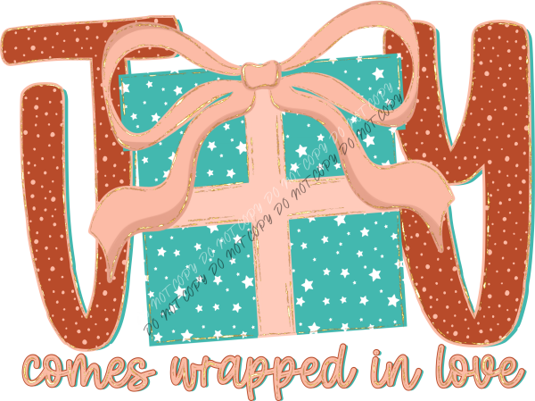 Joy Comes Wrapped in Love DTF Transfer RTP DTF Transfers
